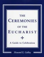 Cérémonies de l'Eucharistie : Un guide de célébration - Ceremonies of the Eucharist: A Guide to Celebration