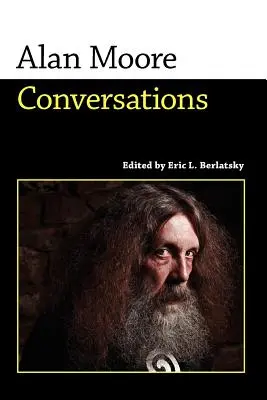 Alan Moore : Conversations - Alan Moore: Conversations