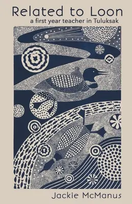 Related to Loon : une première année d'enseignement à Tuluksak - Related to Loon: a first year teacher in Tuluksak