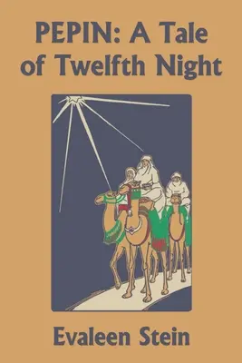 Pépin : Un conte de la Nuit des Rois (Classiques d'hier) - Pepin: A Tale of Twelfth Night (Yesterday's Classics)