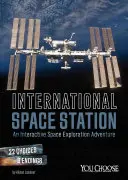 Station spatiale internationale : Une aventure interactive d'exploration spatiale - International Space Station: An Interactive Space Exploration Adventure