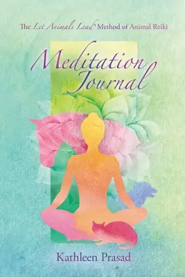 La méthode Let Animals Lead(R) de Reiki animal Journal de méditation - The Let Animals Lead(R) Method of Animal Reiki Meditation Journal