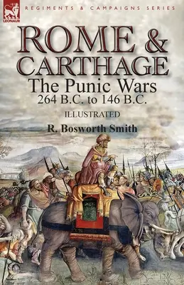 Rome et Carthage : les guerres puniques 264 av. J.-C. à 146 av. J.-C. - Rome and Carthage: the Punic Wars 264 B.C. to 146 B.C.