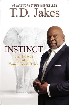 Instinct : Le pouvoir de libérer votre dynamisme inné - Instinct: The Power to Unleash Your Inborn Drive