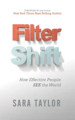 Filter Shift : Comment les gens efficaces voient le monde - Filter Shift: How Effective People See the World