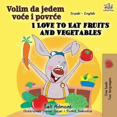 J'aime manger des fruits et des légumes (livre bilingue anglais serbe - alphabet latin) - I Love to Eat Fruits and Vegetables (Serbian English Bilingual Book - Latin alphabet)