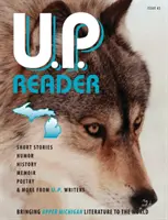 U.P. Reader -- Numéro 2 : La littérature du Haut Michigan dans le monde - U.P. Reader -- Issue #2: Bringing Upper Michigan Literature to the World