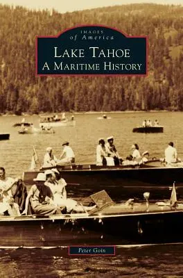 Le lac Tahoe : Une histoire maritime - Lake Tahoe: A Maritime History