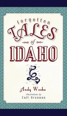 Histoires oubliées de l'Idaho - Forgotten Tales of Idaho