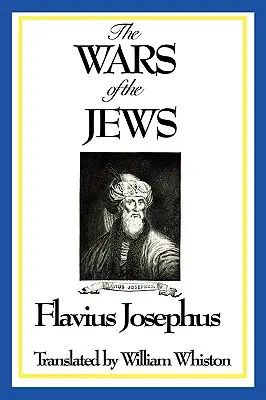 Les guerres des Juifs ou l'histoire de la destruction de Jérusalem - The Wars of the Jews or History of the Destruction of Jerusalem