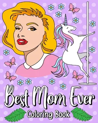 Livre de coloriage de la meilleure maman de tous les temps - Best Mom Ever Coloring Book