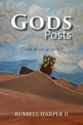 Gods Posts : La vérité vit en chacun de nous ! - Gods Posts: Truth Lives in us All!