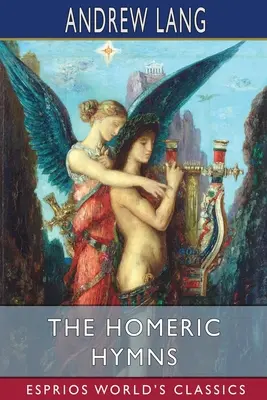 Les hymnes homériques (Esprios Classics) - The Homeric Hymns (Esprios Classics)