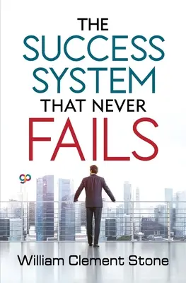 Le système de réussite qui n'échoue jamais - The Success System that Never Fails