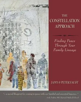 L'APPROCHE DE LA CONSTELLATION Trouver la paix grâce à votre lignée familiale - THE CONSTELLATION APPROACH Finding Peace Through Your Family Lineage