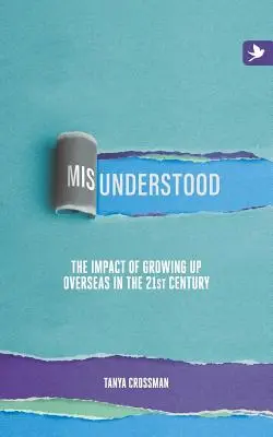 Incompris : L'impact d'une enfance à l'étranger au XXIe siècle - Misunderstood: The impact of growing up overseas in the 21st century