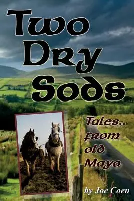 Les deux bêtes sèches : Contes du vieux Mayo - Two Dry Sods: Tales From Old Mayo