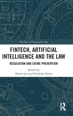 Fintech, intelligence artificielle et droit : Réglementation et prévention du crime - Fintech, Artificial Intelligence and the Law: Regulation and Crime Prevention