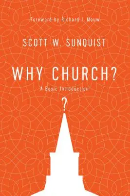 Pourquoi l'Église ? Une introduction de base - Why Church?: A Basic Introduction