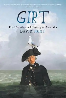 Girt : L'histoire non autorisée de l'Australie - Girt: The Unauthorised History of Australia