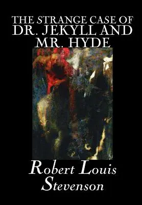 L'étrange affaire du docteur Jekyll et de M. Hyde de Robert Louis Stevenson, Fiction, Classique, Fantaisie, Horreur, Littéraire - The Strange Case of Dr. Jekyll and Mr. Hyde by Robert Louis Stevenson, Fiction, Classics, Fantasy, Horror, Literary