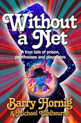 WIthout a Net : une histoire vraie de prison, d'appartements et de camarades de jeu - WIthout a Net: a true tale of Prison, Penthouses and Playmates