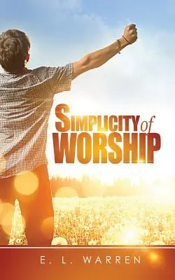 La simplicité du culte - Simplicity of Worship
