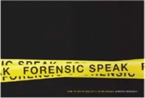 Forensic Speak : Comment écrire des drames criminels réalistes - Forensic Speak: How to Write Realistic Crime Dramas