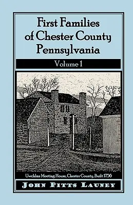 Les premières familles du comté de Chester, Pennsylvanie, Volume 1 - First Families of Chester County, Pennsylvania, Volume 1