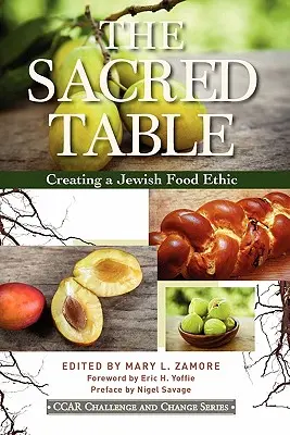 La table sacrée : Créer une éthique alimentaire juive - The Sacred Table: Creating a Jewish Food Ethic