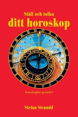 Arrêtez de tolérer cet horoscope : Astrologins grunder - Stll och tolka ditt horoskop: Astrologins grunder