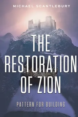 La restauration de Sion : Un modèle de construction - The Restoration of Zion: Pattern for Building