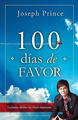 100 Dias de Favor : Lectures quotidiennes de Favor Inmerecido - 100 Dias de Favor: Lecturas Diarias de Favor Inmerecido