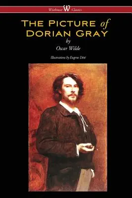 Le tableau de Dorian Gray (Wisehouse Classics - avec des illustrations originales d'Eugene Dt) - The Picture of Dorian Gray (Wisehouse Classics - with original illustrations by Eugene Dt)