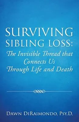 Survivre à la perte d'un frère ou d'une sœur : le fil invisible qui nous relie à travers la vie et la mort - Surviving Sibling Loss: The Invisible Thread that Connects Us Through Life and Death