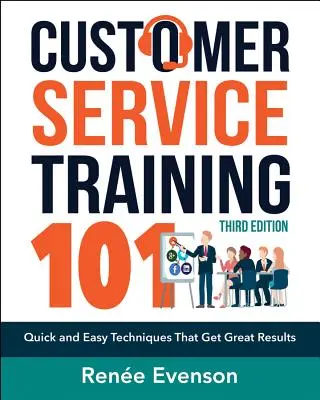 Formation au service à la clientèle 101 : Techniques rapides et faciles qui donnent d'excellents résultats - Customer Service Training 101: Quick and Easy Techniques That Get Great Results