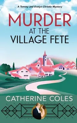 Meurtre à la fête du village : Un mystère des années 1920 - Murder at the Village Fete: A 1920s cozy mystery