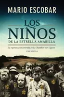 Los Nios de la Estrella Amarilla : La Esperanza Encontrada En Le Chambon-Sur-Lignon (Anglais) - Los Nios de la Estrella Amarilla: La Esperanza Encontrada En Le Chambon-Sur-Lignon