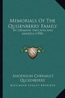 Mémoires de la famille Quisenberry : En Allemagne, en Angleterre et en Amérique (1900) - Memorials Of The Quisenberry Family: In Germany, England And America (1900)