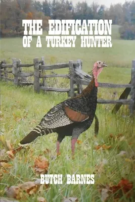 L'édification d'un chasseur de dindes - The Edification of a Turkey Hunter