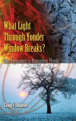 Quelle est la lumière qui se brise par cette fenêtre ? D'autres expériences en physique de l'atmosphère - What Light Through Yonder Window Breaks?: More Experiements in Atmospheric Physics