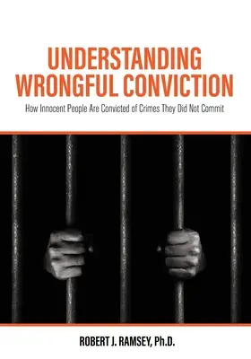 Comprendre les condamnations injustifiées : Comment des personnes innocentes sont condamnées pour des crimes qu'elles n'ont pas commis - Understanding Wrongful Conviction: How Innocent People Are Convicted of Crimes They Did Not Commit