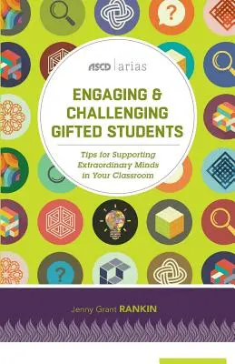 Engager et stimuler les élèves doués : Conseils pour soutenir les esprits extraordinaires dans votre classe (ASCD Arias) - Engaging & Challenging Gifted Students: Tips for Supporting Extraordinary Minds in Your Classroom (ASCD Arias)