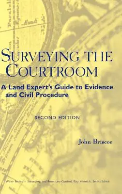 L'arpentage de la salle d'audience : Guide des preuves et de la procédure civile à l'usage des experts fonciers - Surveying the Courtroom: A Land Expert's Guide to Evidence and Civil Procedure