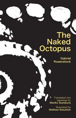 La pieuvre nue : Haiku érotique en anglais avec traductions japonaises - The Naked Octopus: Erotic Haiku in English with Japanese Translations