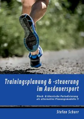 Planification et suivi des entraînements en milieu hospitalier : La périodisation par blocs et la périodisation classique comme alternatives Modèles de planification ? ! - Trainingsplanung & -steuerung im Ausdauersport: Block- & klassische Periodisierung als alternative Planungsmodelle ?!