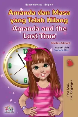 Amanda et le temps perdu (livre bilingue anglais malais pour enfants) - Amanda and the Lost Time (Malay English Bilingual Book for Kids)