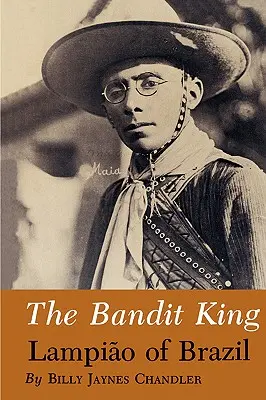 Le roi des bandits : Lampiao au Brésil - The Bandit King: Lampiao of Brazil