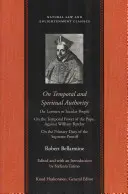 De l'autorité temporelle et spirituelle : Sur les laïcs ou les personnes séculières ; Sur le pouvoir temporel du pape. Contre William Barclay ; Sur le devoir primaire de l'autorité temporelle et spirituelle : Sur les laïcs ou les laïques ; Sur le pouvoir temporel du Pape. - On Temporal and Spiritual Authority: On Laymen or Secular People; On the Temporal Power of the Pope. Against William Barclay; On the Primary Duty of t