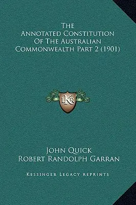 La Constitution annotée du Commonwealth australien, partie 2 (1901) - The Annotated Constitution Of The Australian Commonwealth Part 2 (1901)